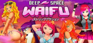 DEEP SPACE WAIFU (2017)